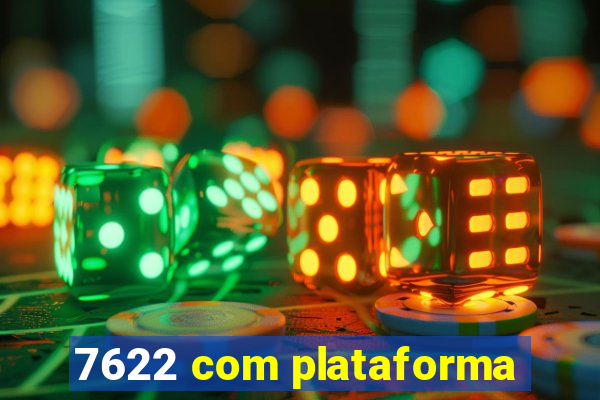 7622 com plataforma